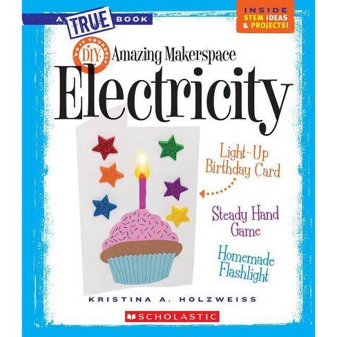 Amazing Makerspace Diy With Electricity A True Book Makerspace