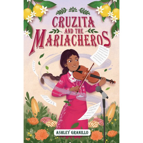 Cruzita and the Mariacheros - by  Ashley Granillo (Hardcover) - image 1 of 1