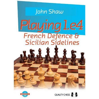 Playing 1.E4 - (Grandmaster Guide) by  John Shaw (Paperback)