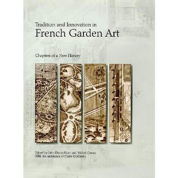 Tradition and Innovation in French Garden Art - (Penn Studies in Landscape Architecture) by  John Dixon Hunt & Michel Conan (Hardcover)