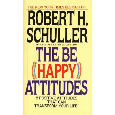 The Be (Happy) Attitudes - by  Robert Schuller (Paperback)