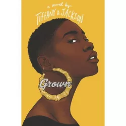 Grown - by Tiffany D Jackson (Hardcover)