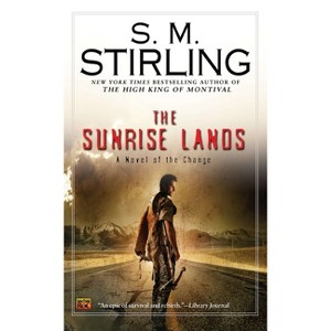The Sunrise Lands - (Novel of the Change) by  S M Stirling (Paperback) - 1 of 1