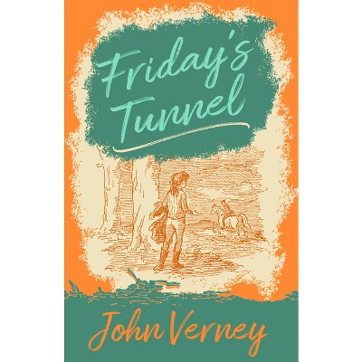 Friday's Tunnel - by  John Verney (Paperback)
