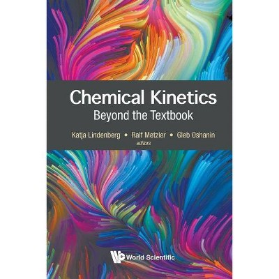 Chemical Kinetics: Beyond the Textbook - by  Katja Lindenberg & Ralf Metzler & Gleb Oshanin (Paperback)