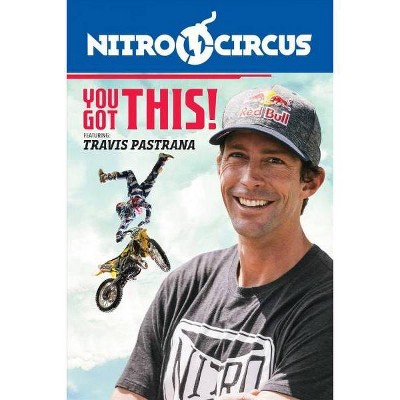 You Got This Ft. Travis Pastrana - (Nitro Circus) (Paperback)