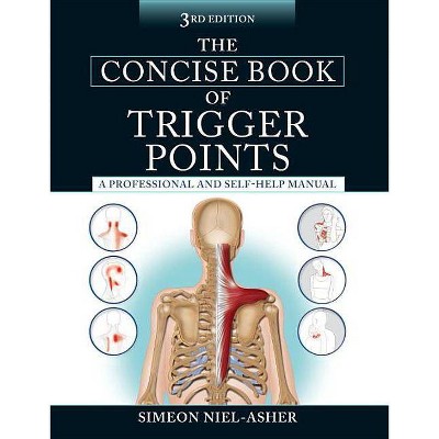 The Concise Book of Trigger Points, Third Edition - by  Simeon Niel-Asher (Paperback)