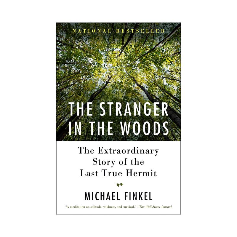 The Stranger in the Woods - by  Michael Finkel (Paperback), 1 of 2