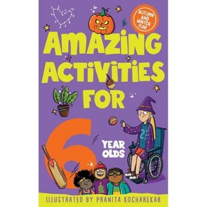 Amazing Activities for 6 Year Olds - by  MacMillan Children's Books (Paperback) - 1 of 1