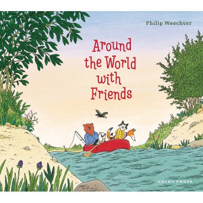 Around the World with Friends - by  Philip Waechter (Hardcover)