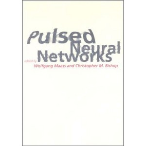 Pulsed Neural Networks - by  Wolfgang Maass & Christopher M Bishop (Paperback) - 1 of 1