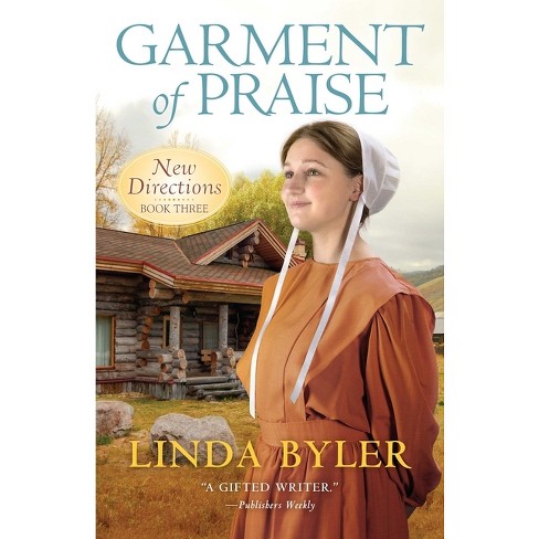 Garment Of Praise - (new Directions) By Linda Byler (paperback) : Target