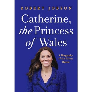 Catherine, the Princess of Wales - by  Robert Jobson (Hardcover) - 1 of 1