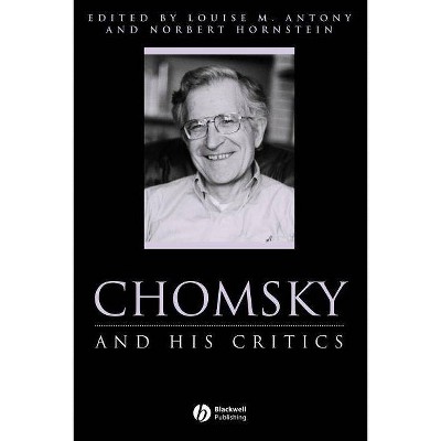 Chomsky and His Critics - (Philosophers and Their Critics) by  Louise M Antony & Norbert Hornstein (Paperback)