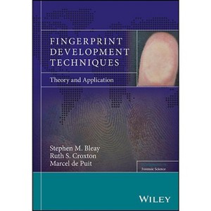 Fingerprint Development Techniques - (Developments in Forensic Science) by  Stephen M Bleay & Ruth S Croxton & Marcel de Puit (Hardcover) - 1 of 1