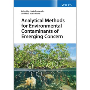 Analytical Methods for Environmental Contaminants of Emerging Concern - by  Nuria Fontanals & Rosa Maria Marce (Hardcover) - 1 of 1