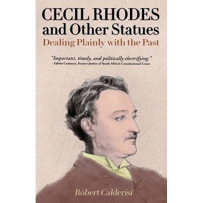 Cecil Rhodes and Other Statues - by  Robert Calderisi (Paperback)