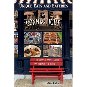 Unique Eats and Eateries of Connecticut - by  Mike Urban (Paperback) - 1 of 1