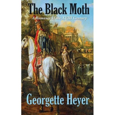 The Black Moth - (Historic Romance Book) by  Georgette Heyer (Hardcover)