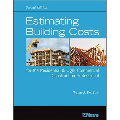 Estimating Building Costs for the Residential & Light Commercial Construction Professional - (Rsmeans) 2nd Edition by  Wayne J Del Pico (Paperback)