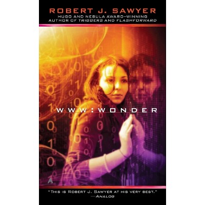 WWW - (WWW Trilogy) by  Robert J Sawyer (Paperback)