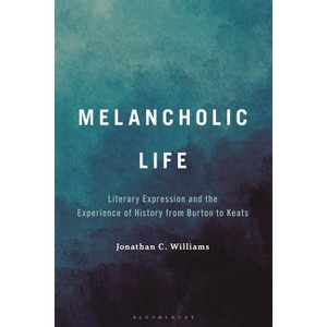 Melancholic Life - by  Jonathan C Williams (Hardcover) - 1 of 1