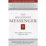 The Millionaire Messenger - by  Brendon Burchard (Paperback)