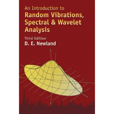 An Introduction to Random Vibrations, Spectral & Wavelet Analysis - (Dover Civil and Mechanical Engineering) 3rd Edition by  David Edward Newland