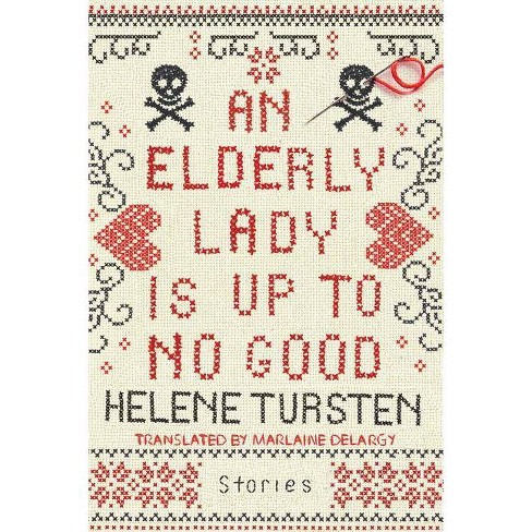 An Elderly Lady Is Up To No Good - By Helene Tursten (hardcover) : Target