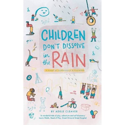 Children don't dissolve in the rain - by  Adele Cleaver (Paperback)