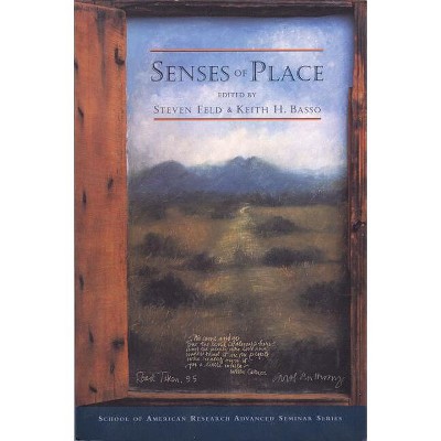 Senses of Place - (School for Advanced Research Advanced Seminar) by  Steven Feld & Keith H Basso (Paperback)