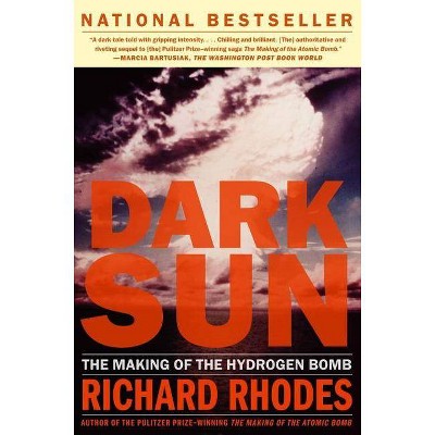 Dark Sun - (Sloan Technology Series) by  Richard Rhodes (Paperback)