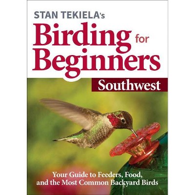 Stan Tekiela's Birding for Beginners: Southwest - (Bird-Watching Basics) (Paperback)