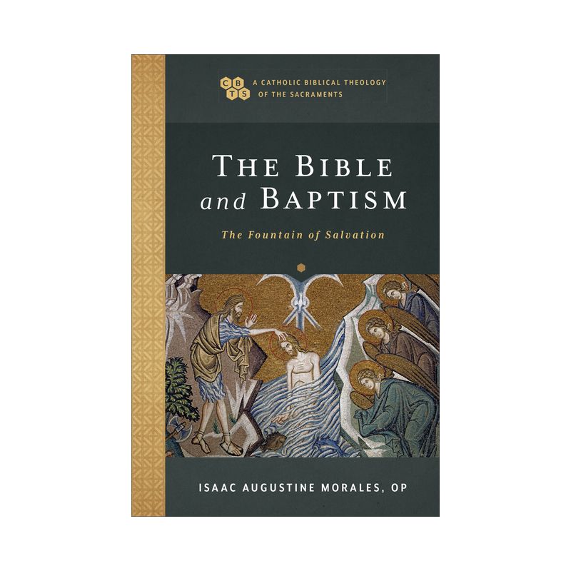 The Bible and Baptism - (A Catholic Biblical Theology of the Sacraments) by  Isaac Augustine Morales (Paperback), 1 of 2