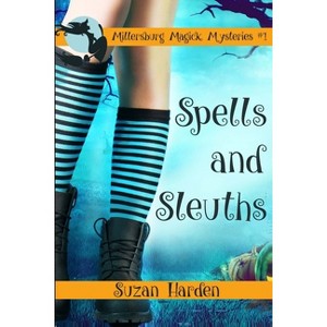 Spells and Sleuths - (Miilersburg Magick Mysteries) by  Suzan Harden (Paperback) - 1 of 1