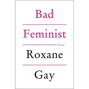 Bad Feminist - by  Roxane Gay (Hardcover) - 1 of 1