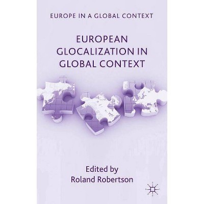 European Glocalization in Global Context - (Europe in a Global Context) by  R Robertson (Hardcover)