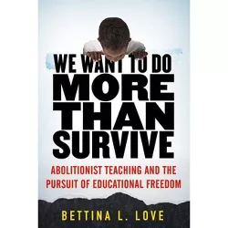 We Want to Do More Than Survive - by Bettina Love
