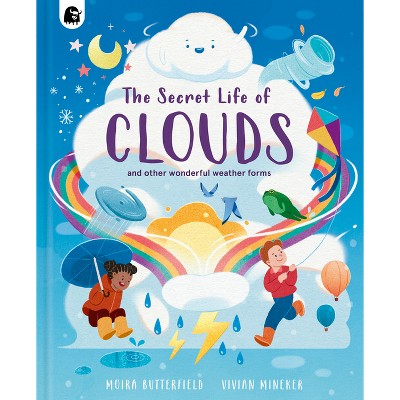 The Secret Life of Clouds - (Stars of Nature) by  Moira Butterfield (Hardcover)