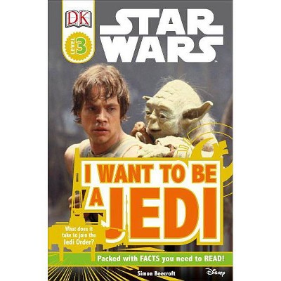 DK Readers L3: Star Wars: I Want to Be a Jedi - (DK Readers: Level 3) by  Ryder Windham & Simon Beecroft (Paperback)