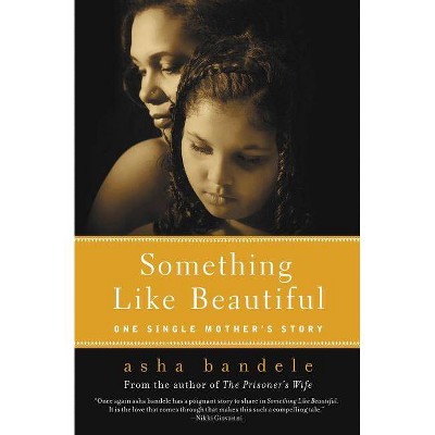 Something Like Beautiful - by  Asha Bandele (Paperback)