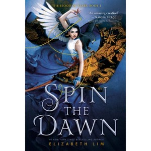 Spin the Dawn - (Blood of Stars) by  Elizabeth Lim (Paperback) - 1 of 1