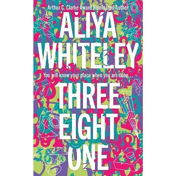 Three Eight One - by  Aliya Whiteley (Hardcover)