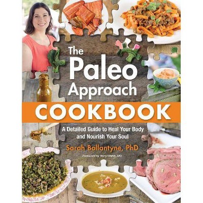 The Paleo Approach Cookbook - by  Sarah Ballantyne (Paperback)