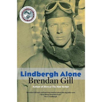 Lindbergh Alone - by  Brendan Gill (Paperback)