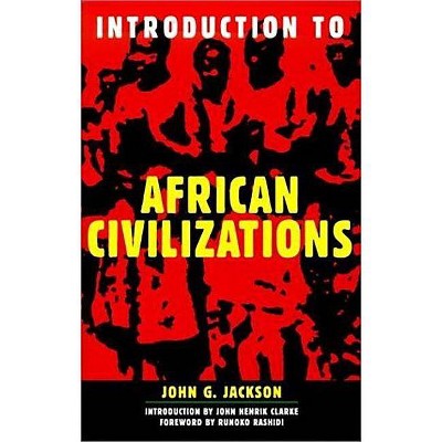 Introduction to African Civilizations - by  John G Jackson (Paperback)