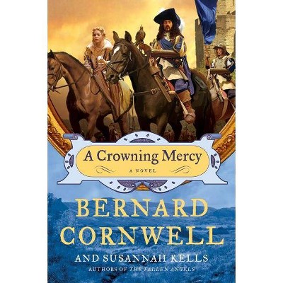 A Crowning Mercy - by  Bernard Cornwell & Susannah Kells (Paperback)