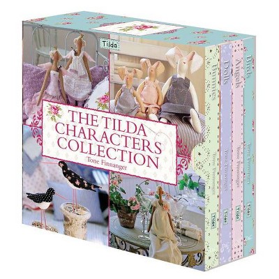 The Tilda Characters Collection: Birds, Bunnies, Angels and Dolls - by  Tone Finnanger (Hardcover)