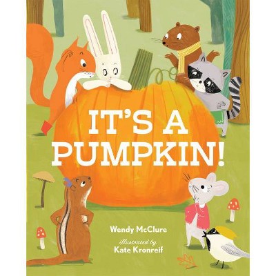 It's a Pumpkin! - by  Wendy McClure (Hardcover)