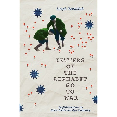 Letters of the Alphabet Go to War - (Quarternote) by  Lesyk Panasiuk (Paperback)